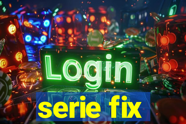 serie fix